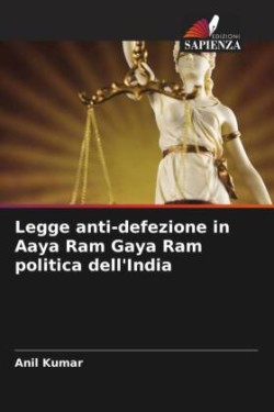 Legge anti-defezione in Aaya Ram Gaya Ram politica dell'India