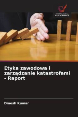 Etyka zawodowa i zarzadzanie katastrofami - Raport