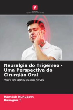 Neuralgia do Trigémeo - Uma Perspectiva do Cirurgião Oral