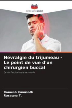 Névralgie du trijumeau - Le point de vue d'un chirurgien buccal