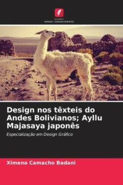 Design nos têxteis do Andes Bolivianos; Ayllu Majasaya japonês