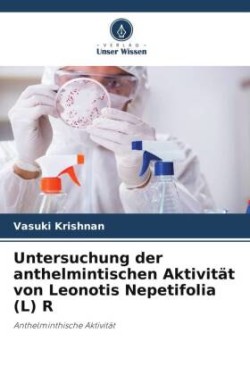Untersuchung der anthelmintischen Aktivität von Leonotis Nepetifolia (L) R