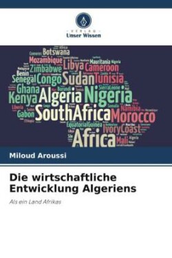 Die wirtschaftliche Entwicklung Algeriens