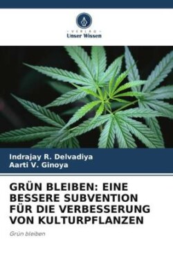 GRÜN BLEIBEN: EINE BESSERE SUBVENTION FÜR DIE VERBESSERUNG VON KULTURPFLANZEN