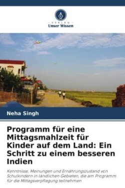 Programm für eine Mittagsmahlzeit für Kinder auf dem Land: Ein Schritt zu einem besseren Indien