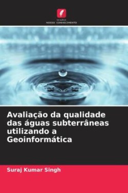 Avaliação da qualidade das águas subterrâneas utilizando a Geoinformática