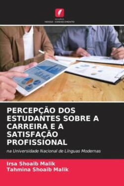 PERCEPÇÃO DOS ESTUDANTES SOBRE A CARREIRA E A SATISFAÇÃO PROFISSIONAL