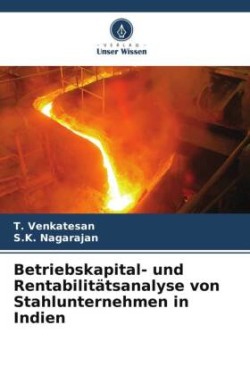 Betriebskapital- und Rentabilitätsanalyse von Stahlunternehmen in Indien