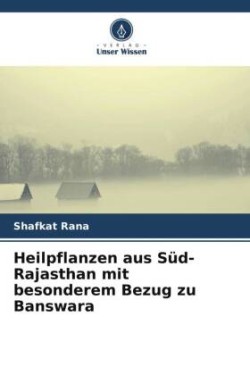 Heilpflanzen aus Süd-Rajasthan mit besonderem Bezug zu Banswara