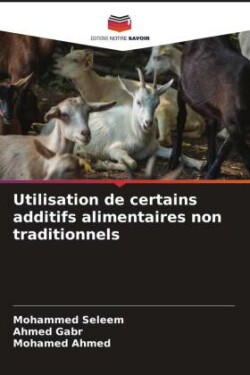 Utilisation de certains additifs alimentaires non traditionnels