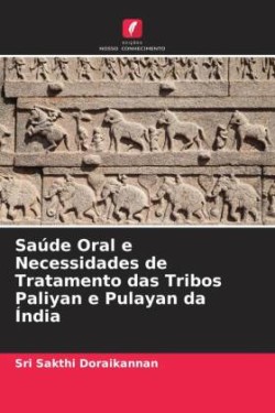 Saúde Oral e Necessidades de Tratamento das Tribos Paliyan e Pulayan da Índia