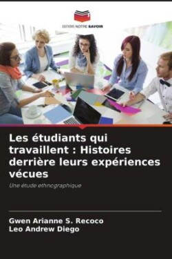 Les étudiants qui travaillent : Histoires derrière leurs expériences vécues