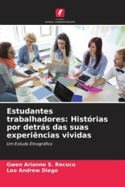 Estudantes trabalhadores: Histórias por detrás das suas experiências vividas