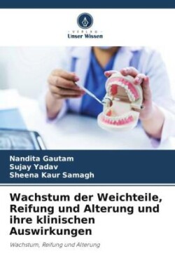 Wachstum der Weichteile, Reifung und Alterung und ihre klinischen Auswirkungen