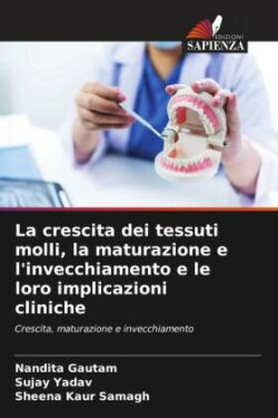 La crescita dei tessuti molli, la maturazione e l'invecchiamento e le loro implicazioni cliniche