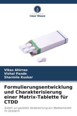 Formulierungsentwicklung und Charakterisierung einer Matrix-Tablette für CTDD