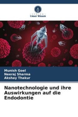 Nanotechnologie und ihre Auswirkungen auf die Endodontie