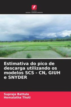 Estimativa do pico de descarga utilizando os modelos SCS - CN, GIUH e SNYDER