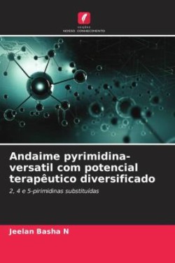 Andaime pyrimidina-versatil com potencial terapêutico diversificado