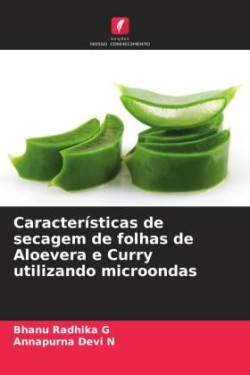 Características de secagem de folhas de Aloevera e Curry utilizando microondas