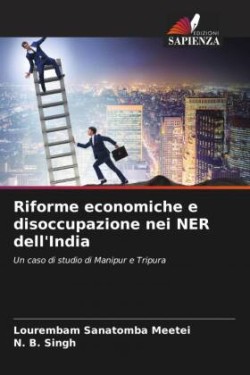 Riforme economiche e disoccupazione nei NER dell'India