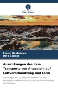 Auswirkungen des Lkw-Transports von Altgestein auf Luftverschmutzung und Lärm