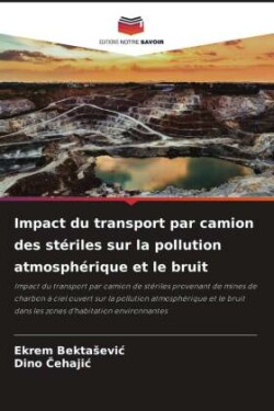 Impact du transport par camion des stériles sur la pollution atmosphérique et le bruit