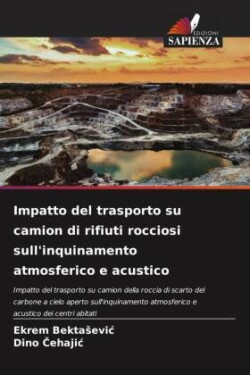 Impatto del trasporto su camion di rifiuti rocciosi sull'inquinamento atmosferico e acustico