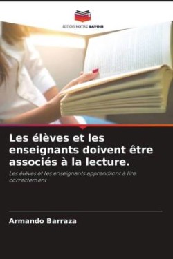 Les élèves et les enseignants doivent être associés à la lecture.