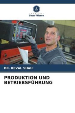 PRODUKTION UND BETRIEBSFÜHRUNG