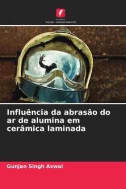 Influência da abrasão do ar de alumina em cerâmica laminada