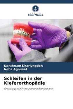 Schleifen in der Kieferorthopädie