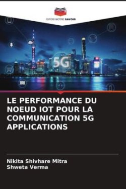 LE PERFORMANCE DU NOEUD IOT POUR LA COMMUNICATION 5G APPLICATIONS