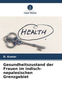 Gesundheitszustand der Frauen im indisch-nepalesischen Grenzgebiet