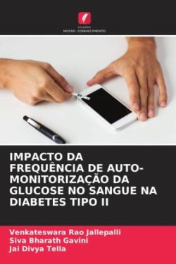 IMPACTO DA FREQUÊNCIA DE AUTO-MONITORIZAÇÃO DA GLUCOSE NO SANGUE NA DIABETES TIPO II