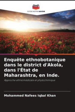 Enquête ethnobotanique dans le district d'Akola, dans l'État de Maharashtra, en Inde.