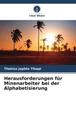 Herausforderungen für Minenarbeiter bei der Alphabetisierung