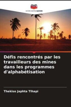 Défis rencontrés par les travailleurs des mines dans les programmes d'alphabétisation