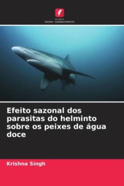 Efeito sazonal dos parasitas do helminto sobre os peixes de água doce