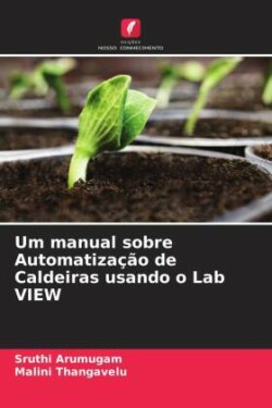 Um manual sobre Automatização de Caldeiras usando o Lab VIEW