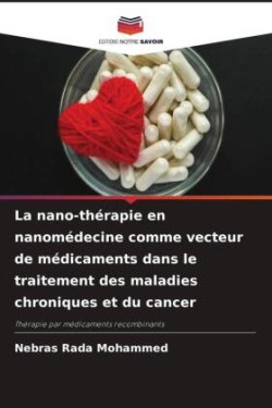 La nano-thérapie en nanomédecine comme vecteur de médicaments dans le traitement des maladies chroniques et du cancer