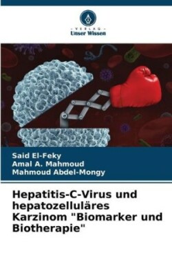 Hepatitis-C-Virus und hepatozelluläres Karzinom "Biomarker und Biotherapie"