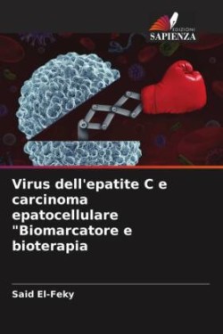 Virus dell'epatite C e carcinoma epatocellulare "Biomarcatore e bioterapia