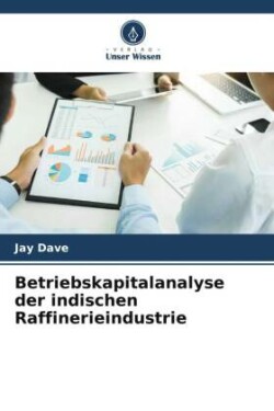 Betriebskapitalanalyse der indischen Raffinerieindustrie