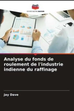 Analyse du fonds de roulement de l'industrie indienne du raffinage