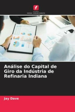 Análise do Capital de Giro da Indústria de Refinaria Indiana