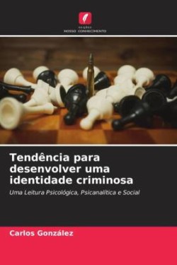 Tendência para desenvolver uma identidade criminosa