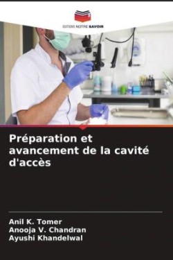 Préparation et avancement de la cavité d'accès