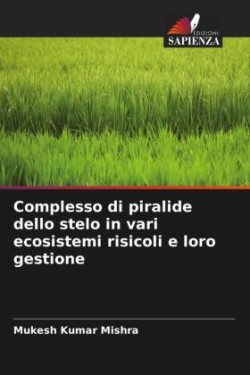 Complesso di piralide dello stelo in vari ecosistemi risicoli e loro gestione