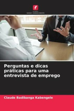 Perguntas e dicas práticas para uma entrevista de emprego